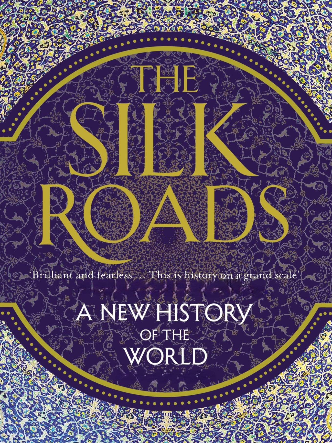 The Silk Roads: A New History of the World